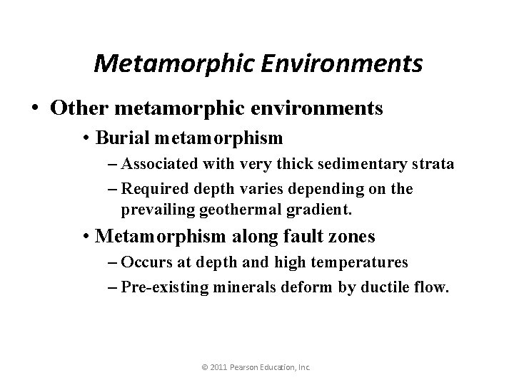 Metamorphic Environments • Other metamorphic environments • Burial metamorphism – Associated with very thick