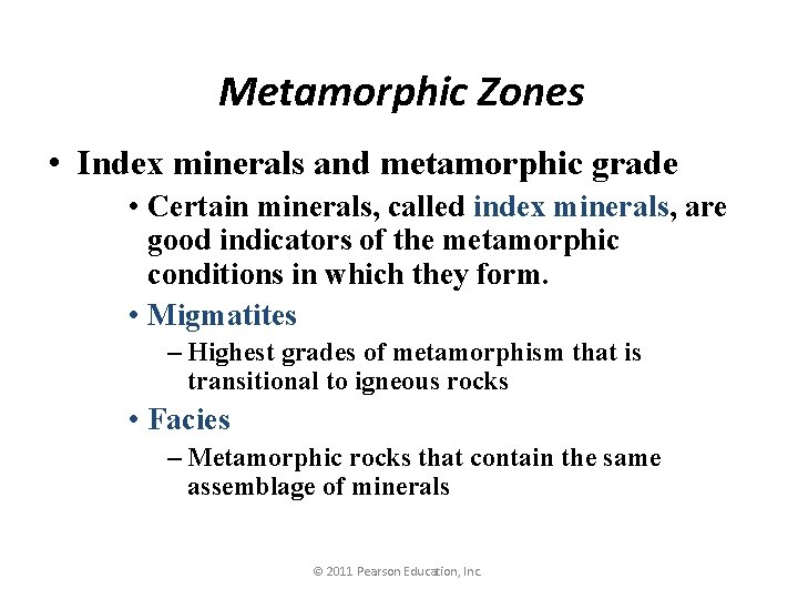 Metamorphic Zones • Index minerals and metamorphic grade • Certain minerals, called index minerals,