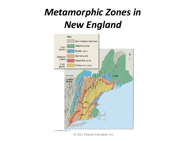 Metamorphic Zones in New England © 2011 Pearson Education, Inc. 