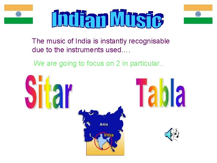 The music of India is instantly recognisable due to the instruments used…. We are