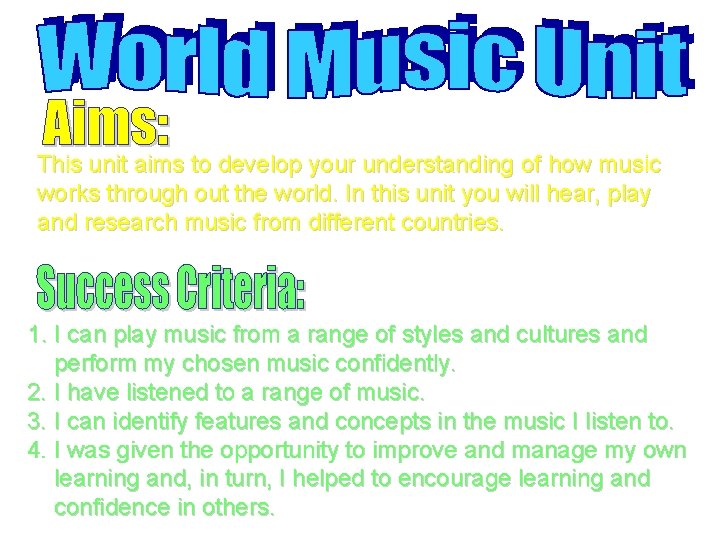  This unit aims to develop your understanding of how music works through out