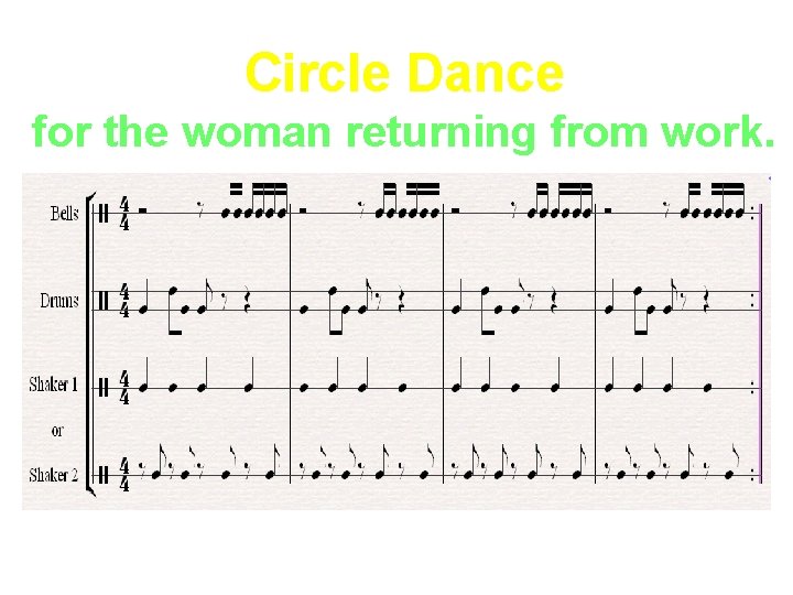 Circle Dance for the woman returning from work. 