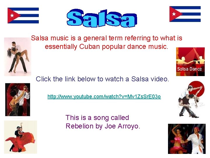 Salsa music is a general term referring to what is essentially Cuban popular dance