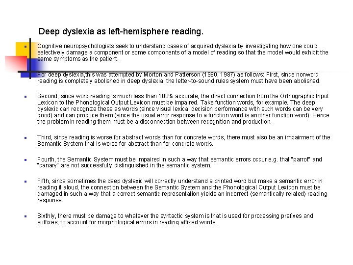 Deep dyslexia as left-hemisphere reading. n n n n Cognitive neuropsychologists seek to understand