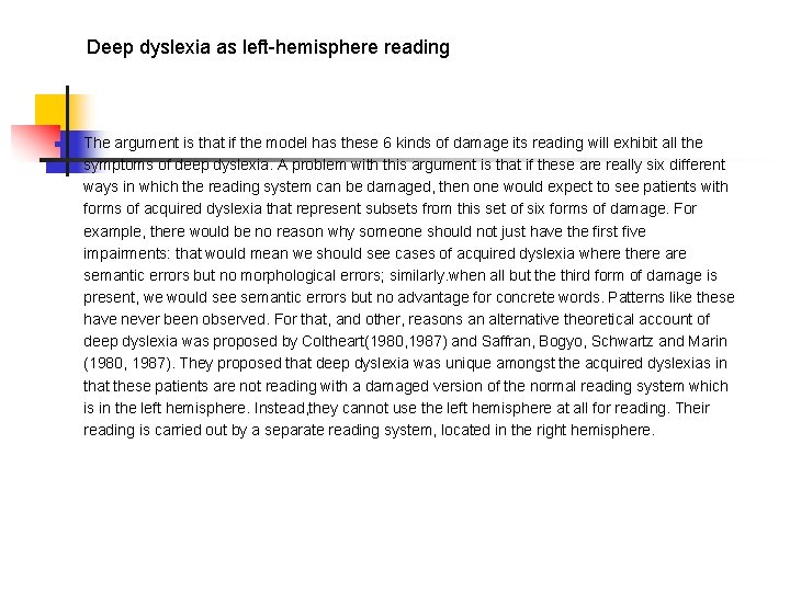 Deep dyslexia as left-hemisphere reading n The argument is that if the model has