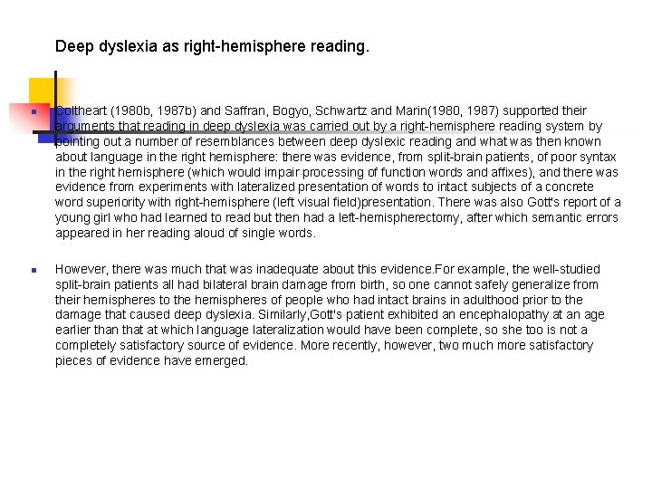Deep dyslexia as right-hemisphere reading. n n Coltheart (1980 b, 1987 b) and Saffran,