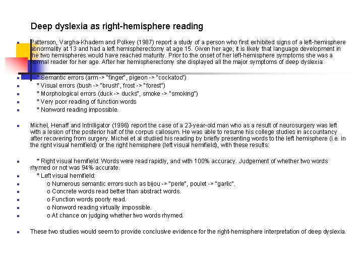 Deep dyslexia as right-hemisphere reading n n n n Patterson, Vargha-Khadem and Polkey (1987)