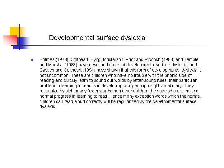 Developmental surface dyslexia n Holmes (1973), Coltheart, Byng, Masterson, Prior and Riddoch (1983) and