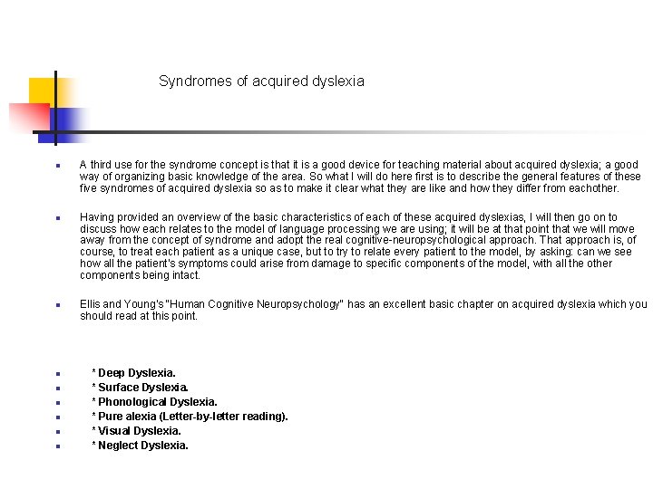 Syndromes of acquired dyslexia n n n n n A third use for the