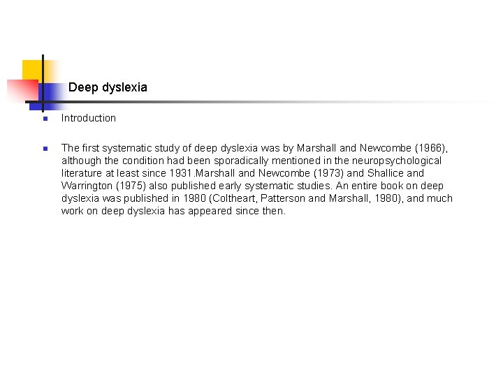 Deep dyslexia n n Introduction The first systematic study of deep dyslexia was by