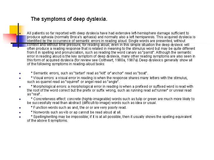 The symptoms of deep dyslexia. n n n n All patients so far reported