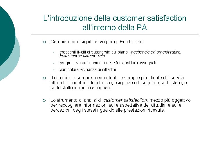 L’introduzione della customer satisfaction all’interno della PA ¡ Cambiamento significativo per gli Enti Locali: L’introduzione della customer satisfaction all’interno della PA ¡ Cambiamento significativo per gli Enti Locali: