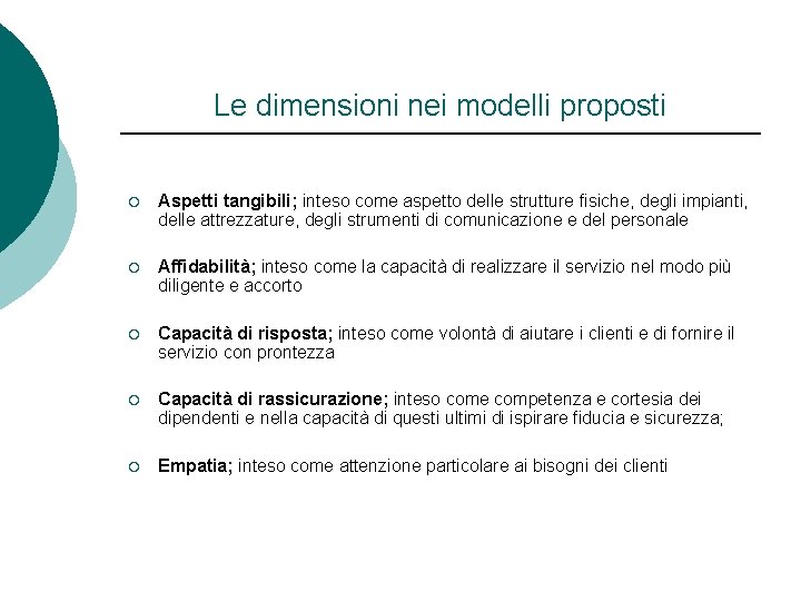 Le dimensioni nei modelli proposti ¡ Aspetti tangibili; inteso come aspetto delle strutture fisiche,