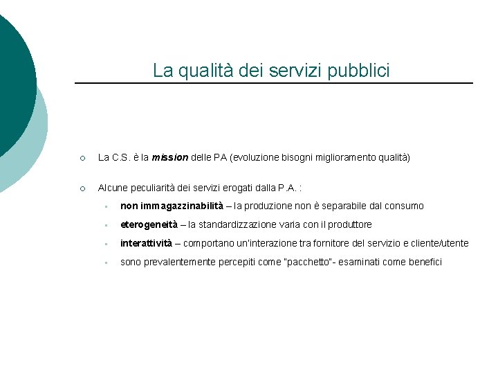 La qualità dei servizi pubblici ¡ La C. S. è la mission delle PA La qualità dei servizi pubblici ¡ La C. S. è la mission delle PA