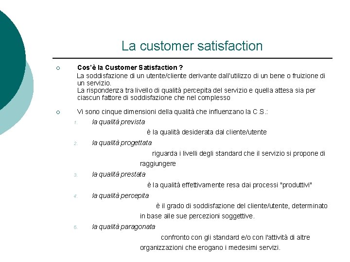 La customer satisfaction ¡ ¡ Cos’è la Customer Satisfaction ? La soddisfazione di un