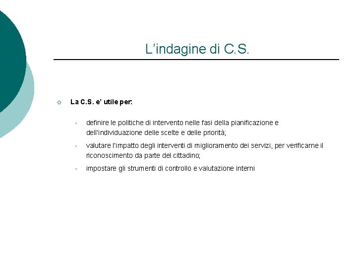 L’indagine di C. S. ¡ La C. S. e’ utile per: § definire le L’indagine di C. S. ¡ La C. S. e’ utile per: § definire le