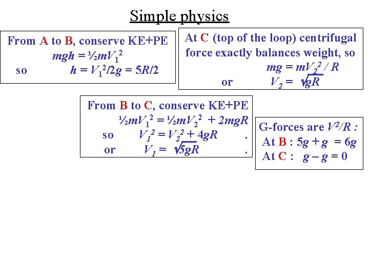 Simple physics From A to B, conserve KE+PE mgh = ½m. V 12 so