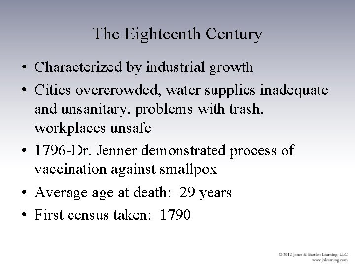 The Eighteenth Century • Characterized by industrial growth • Cities overcrowded, water supplies inadequate