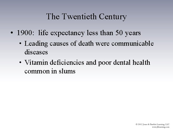 The Twentieth Century • 1900: life expectancy less than 50 years • Leading causes
