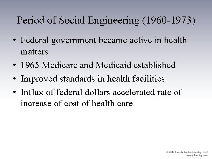 Period of Social Engineering (1960 -1973) • Federal government became active in health matters