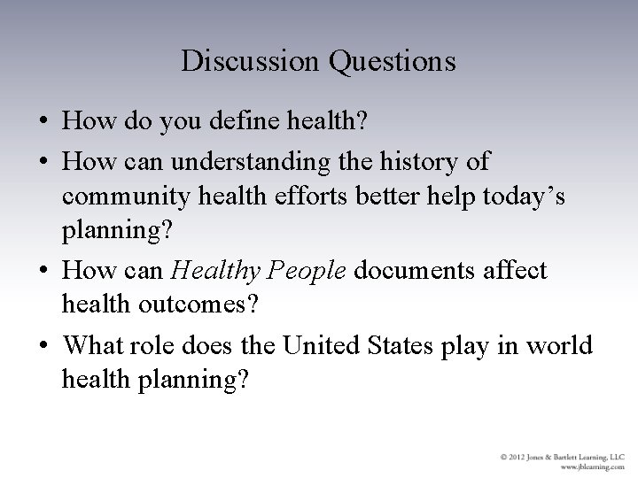 Discussion Questions • How do you define health? • How can understanding the history