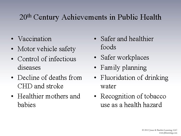 20 th Century Achievements in Public Health • Vaccination • Motor vehicle safety •