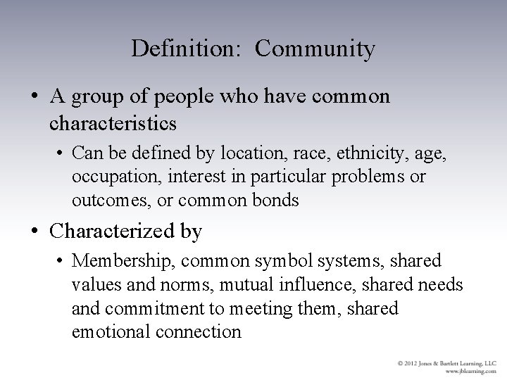 Definition: Community • A group of people who have common characteristics • Can be