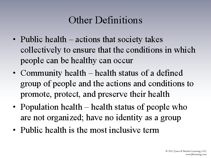Other Definitions • Public health – actions that society takes collectively to ensure that