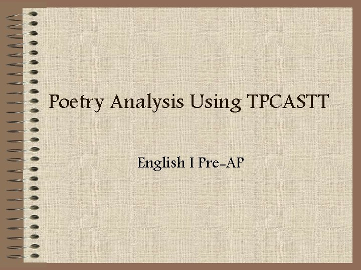 Poetry Analysis Using TPCASTT English I Pre-AP 