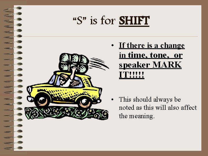 “S” is for SHIFT • If there is a change in time, tone, or