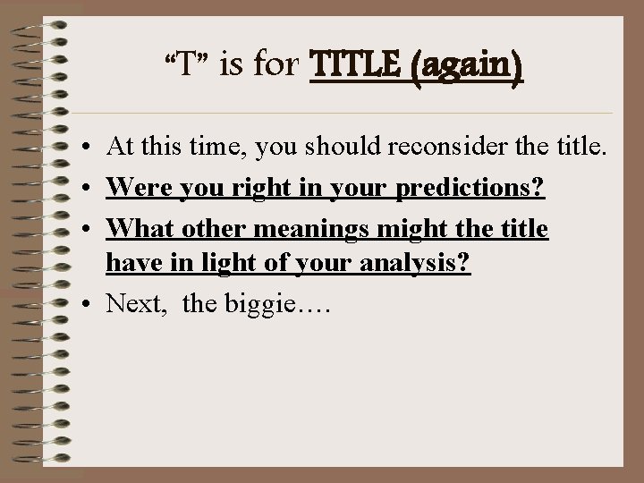 “T” is for TITLE (again) • At this time, you should reconsider the title.