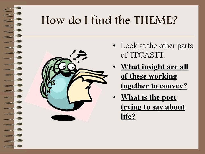 How do I find the THEME? • Look at the other parts of TPCASTT.