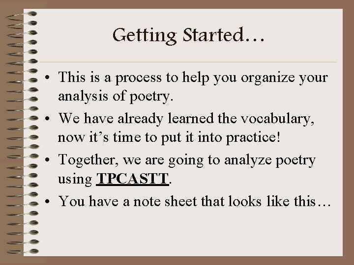 Getting Started… • This is a process to help you organize your analysis of