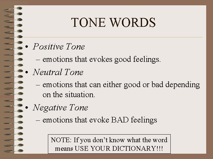 TONE WORDS • Positive Tone – emotions that evokes good feelings. • Neutral Tone