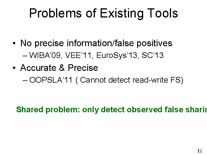 Problems of Existing Tools • No precise information/false positives – WIBA’ 09, VEE’ 11, Problems of Existing Tools • No precise information/false positives – WIBA’ 09, VEE’ 11,