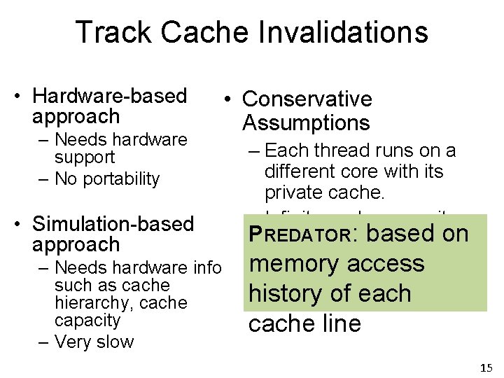 Track Cache Invalidations • Hardware-based approach – Needs hardware support – No portability • Track Cache Invalidations • Hardware-based approach – Needs hardware support – No portability •