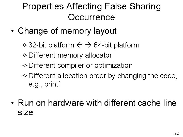 Properties Affecting False Sharing Occurrence • Change of memory layout ² 32 -bit platform Properties Affecting False Sharing Occurrence • Change of memory layout ² 32 -bit platform