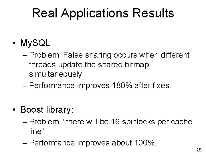 Real Applications Results • My. SQL – Problem: False sharing occurs when different threads Real Applications Results • My. SQL – Problem: False sharing occurs when different threads
