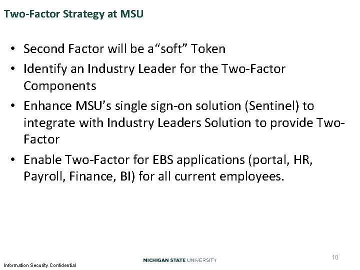 Two-Factor Strategy at MSU • Second Factor will be a“soft” Token • Identify an Two-Factor Strategy at MSU • Second Factor will be a“soft” Token • Identify an