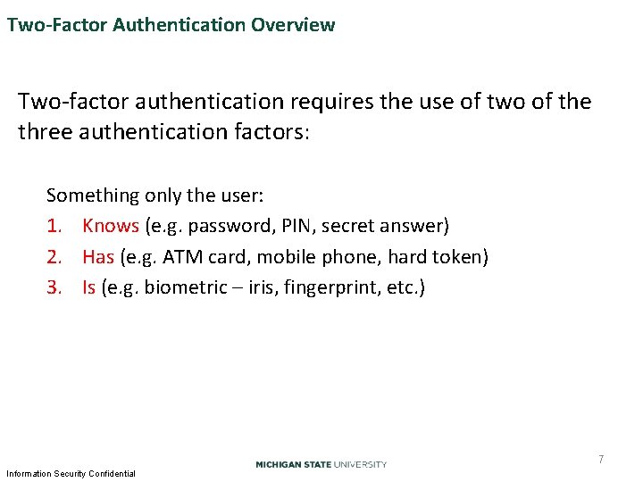 Two-Factor Authentication Overview Two-factor authentication requires the use of two of the three authentication Two-Factor Authentication Overview Two-factor authentication requires the use of two of the three authentication