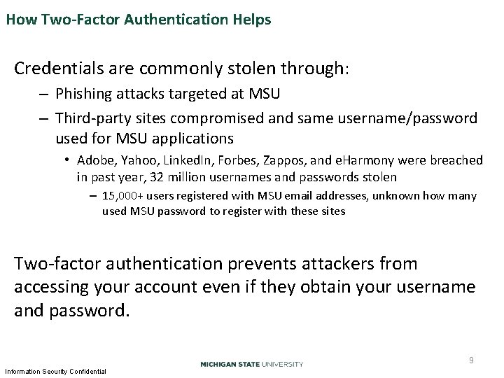 How Two-Factor Authentication Helps Credentials are commonly stolen through: – Phishing attacks targeted at How Two-Factor Authentication Helps Credentials are commonly stolen through: – Phishing attacks targeted at