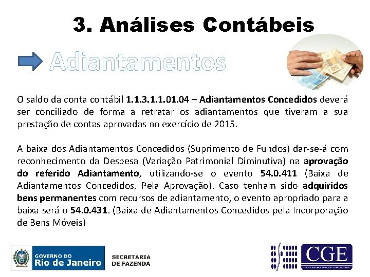 3. Análises Contábeis Adiantamentos O saldo da contábil 1. 1. 3. 1. 1. 04