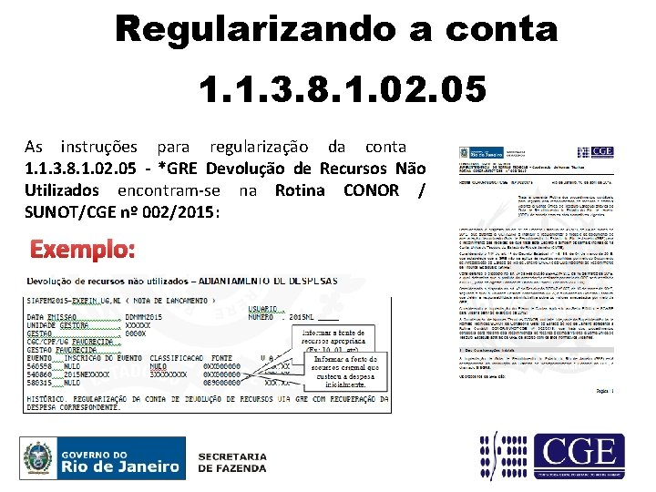 Regularizando a conta 1. 1. 3. 8. 1. 02. 05 As instruções para regularização