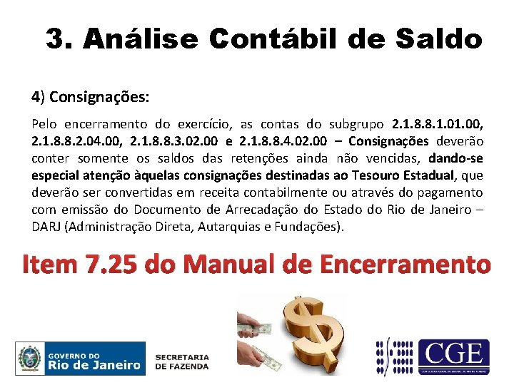 3. Análise Contábil de Saldo 4) Consignações: Pelo encerramento do exercício, as contas do