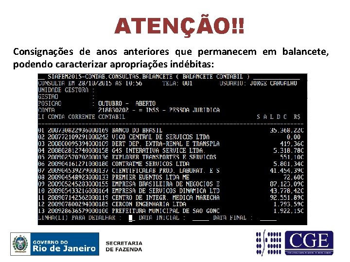 ATENÇÃO!! Consignações de anos anteriores que permanecem em balancete, podendo caracterizar apropriações indébitas: 