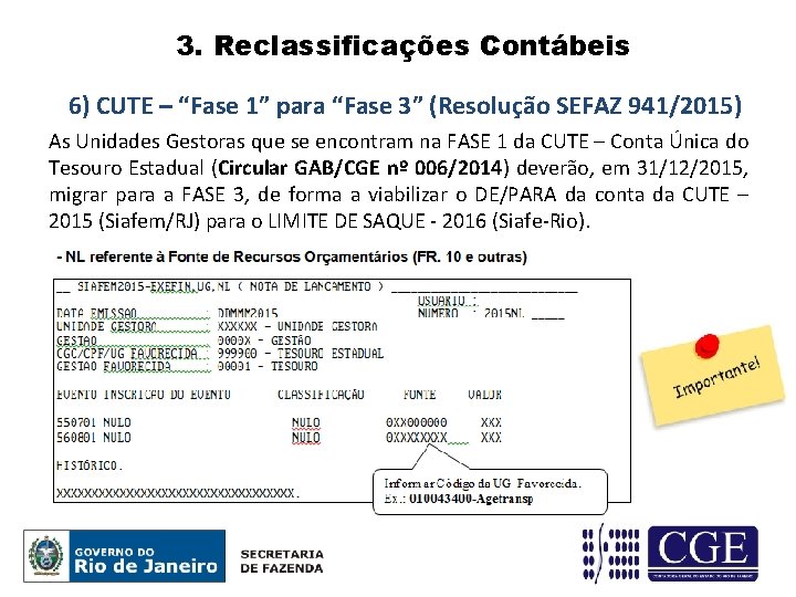 3. Reclassificações Contábeis 6) CUTE – “Fase 1” para “Fase 3” (Resolução SEFAZ 941/2015)