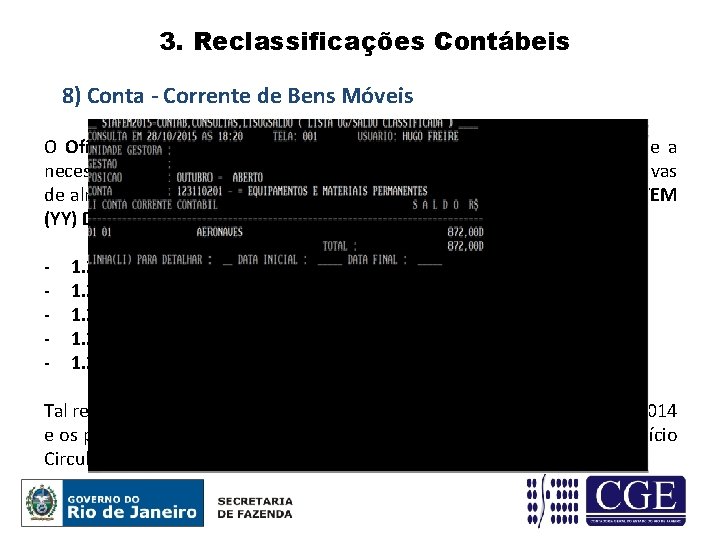 3. Reclassificações Contábeis 8) Conta - Corrente de Bens Móveis O Ofício Circular GAB/CGE