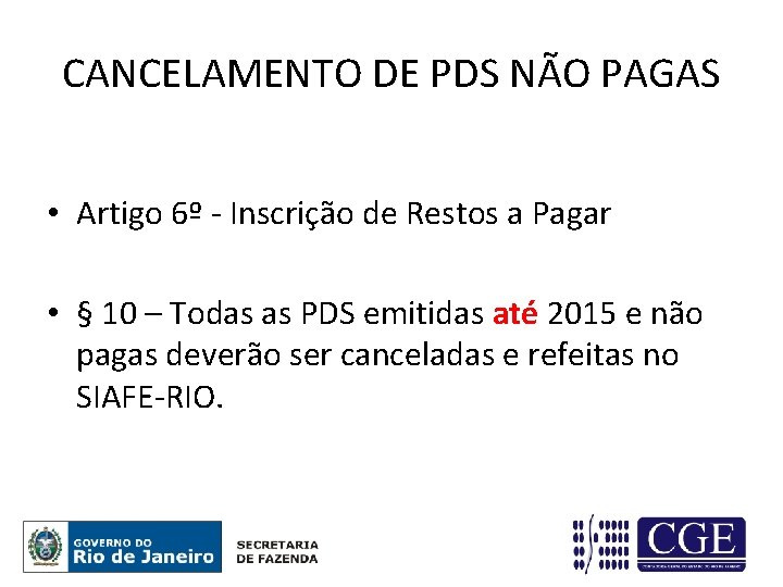 CANCELAMENTO DE PDS NÃO PAGAS • Artigo 6º - Inscrição de Restos a Pagar