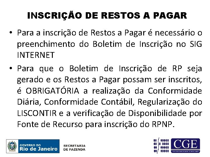 INSCRIÇÃO DE RESTOS A PAGAR • Para a inscrição de Restos a Pagar é