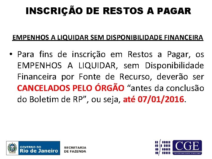 INSCRIÇÃO DE RESTOS A PAGAR EMPENHOS A LIQUIDAR SEM DISPONIBILIDADE FINANCEIRA • Para fins